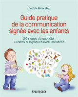 Guide pratique de la communication signee avec les enfants - 150 signes du quotidien illustres et ex