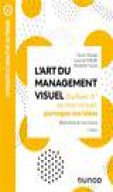 L-art du management visuel - 2e ed. - du post-it  au mur virtuel, partagez vos idees
