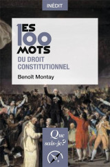 Les 100 mots du droit constitutionnel