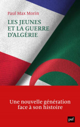 Les jeunes et la guerre d-algerie - une nouvelle generation face a son histoire