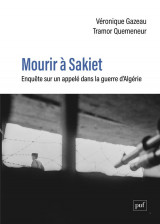 Mourir a sakiet - enquete sur un appele dans la guerre d-algerie