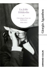 La folie holderlin - chronique d-une vie habitante 1806-1843