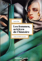 Les femmes, actrices de l-histoire - 3e ed. - france, de 1789 a nos jours