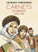 Carnets d'orient - carnets d'orient - integrale - cycle 1 - 1830-1954