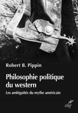 Philosophie politique du western : les ambiguites du mythe americian