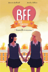 Bff : best friends forever ! tome 6 : ensemble a nouveau