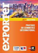 Exporter - pratique du commerce international - 27e edition