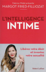 L-intelligence intime - liberez votre desir et inventez votre sexualite
