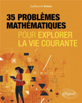 35 problemes mathematiques pour explorer la vie courante