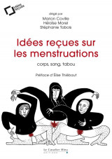 Idees recues sur les menstruations : corps, sang, tabou