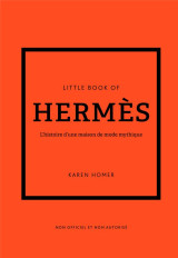 Little book of hermes (version francaise) - l'histoire d'une maison de mode mythique
