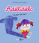 Adelidelo, tome 04 - adelidelo n'a peur de rien !