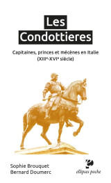 Les condottieres - capitaines, princes et mecenes en italie (xiiie-xvie siecle)