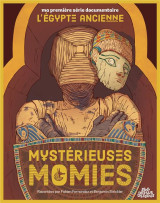 Ma premiere serie documentaire : l'egypte ancienne, mysterieuses momies