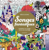 Songes fantasques : invitation au voyage et livre de coloriage