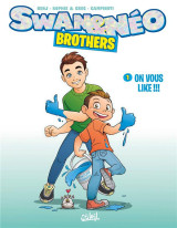 Swan et neo brothers tome 1 : on vous like !