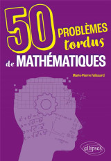 50 problemes tordus de mathematiques