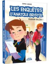 Les enquetes d'anatole bristol tome 9 : mission college !