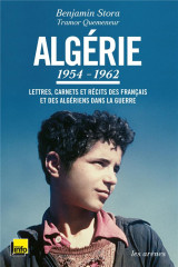 Algerie 1954-1962  -  lettres, carnets et recits des francais et des algeriens dans la guerre
