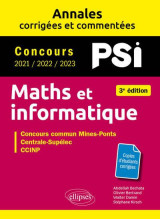 Maths et informatique : psi  -  annales corrigees et commentees  -  concours 2021/2022/2023