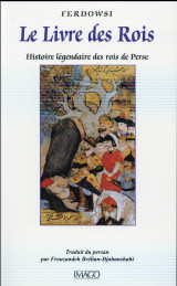 Le livre des rois  -  histoire legendaire des rois de perse (4e edition)