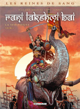 Les reines de sang - rani lakshmi bai, la seditieuse tome 2