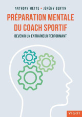 Preparation mentale du coach sportif : devenir un entraineur performant