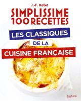 Simplissime : 100 recettes : les classiques de la cuisine francaise