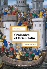 Croisades et orient latin : xie-xive siecle (3e edition)