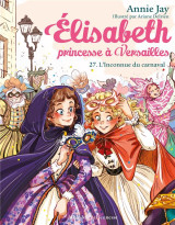 Elisabeth, princesse a versailles tome 27 : l'inconnue du carnaval