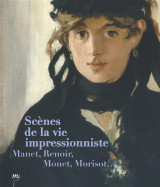 Scenes de la vie impressionniste - manet, renoir, monet, morisot...