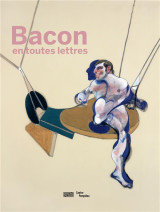 Bacon en toutes lettres  -  catalogue de l'exposition