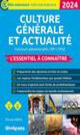 Culture generale et actualite : l'essentiel a connaitre  -  concours administratifs (edition 2024)