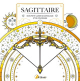 Sagittaire : mon petit cahier d'astrologie et de coloriage
