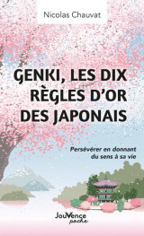 Genki : les dix regles d'or des japonais  -  perseverer en donnant du sens a sa vie