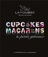 Le petit larousse  -  cupcakes, macarons et petits gateaux  -  edition collector