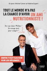 Tout le monde n'a pas la chance d'avoir un ami nutritionniste ! enfin tout savoir sur les regimes !