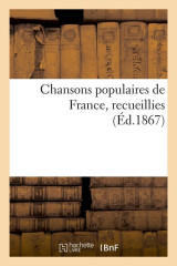 Chansons populaires de france, recueillies (ed.1867)