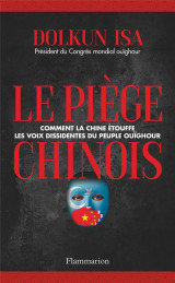 Le piege chinois : comment la chine etouffe les voix dissidentes du peuple ouighour