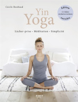 Yin yoga : lacher-prise, meditation, simplicite