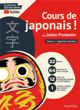 Cours de japonais ! par julien fontanier - volume 1 : apprendre l-ecriture