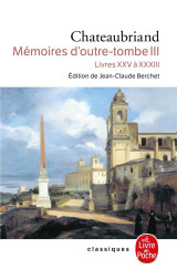 Memoires d'outre-tombe (tome 3) - livres xxv a xxxiii