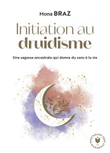 Initiation au druidisme : une sagesse ancestrale qui donne du sens a la vie