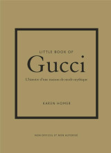 Little book of gucci - l'histoire d'une maison de mode mythique