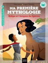 Ma premiere mythologie tome 10 : oedipe et l'enigme du sphinx