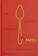 La cuillere d'argent : pates  -  recettes italiennes authentiques