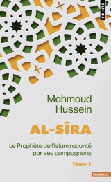 Al-sira, tome 1 - le prophete de l'islam raconte par ses compagnons - tome 1