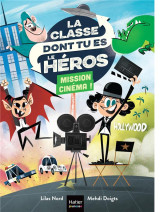 La classe dont tu es le heros tome 6 : mission cinema !