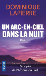 Un arc-en-ciel dans la nuit : l'epopee de l'afrique du sud