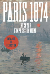 Paris 1874. inventer l'impressionnisme